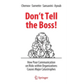 Don't Tell the Boss!: How Poor Communication on Risks Within Organizations Causes Major Catastrophes