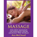 Massage: The Best Massage Techniques From Around The World
