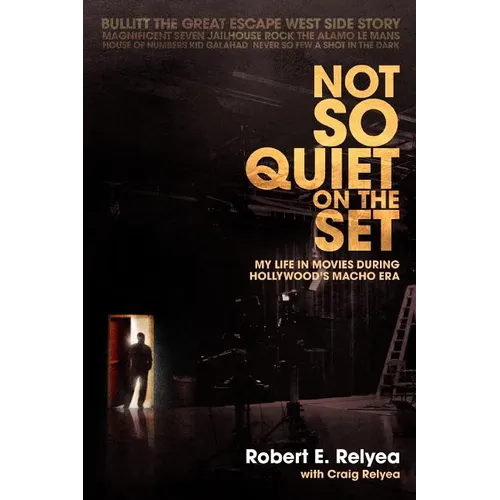 Not So Quiet on the Set: My Life in Movies During Hollywood's Macho Era