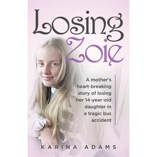 Losing Zoie: A mother's heart-breaking story of losing her 14-year-old daughter in a tragic bus accident