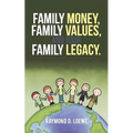 Family Money, Family Values, and Your Family Legacy.