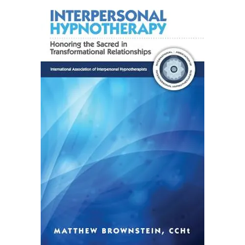 Interpersonal Hypnotherapy: Honoring the Sacred in Transformational Relationships