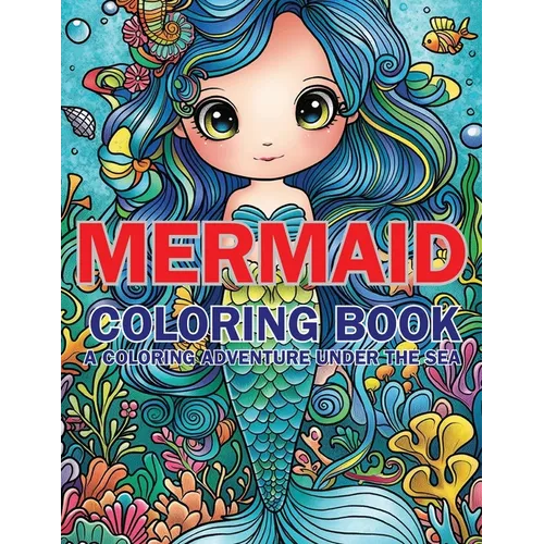 Mermaid Coloring Book: A Coloring Adventure Under the Sea
