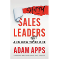 Shitty Sales Leaders: And How to Not Be One