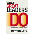 What Great Leaders Do: 7 Essentials for Enduring Impact
