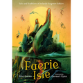 The Faerie Isle: Tales and Traditions of Ireland's Forgotten Folklore