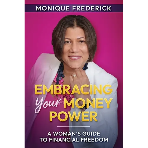 Embracing Your Money Power: A woman's guide to financial freedom