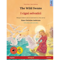 The Wild Swans - I cigni selvatici (English - Italian): Bilingual children's book based on a fairy tale by Hans Christian Andersen, with online audio