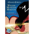 Female Force: William M. Marston the creator of "Wonder Woman"
