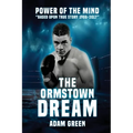 The Ormstown Dream: Power of the mind Based upon true story 1986-2017