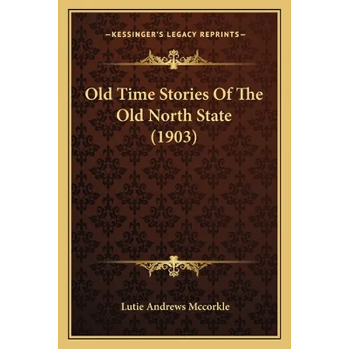 Old Time Stories Of The Old North State (1903)