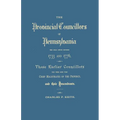 Provincial Councillors of Pennsylvania, Who Held Office Between 1733 and 1776, and Those Earlier Councillors Who Were Some Time Chief Magistrates of t