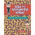 Wild and Wonderful Webs! Adult Level Maze Activity Book