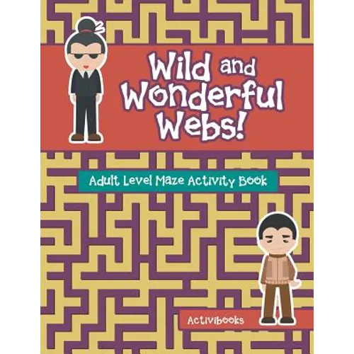 Wild and Wonderful Webs! Adult Level Maze Activity Book