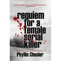 Requiem for a Female Serial Killer