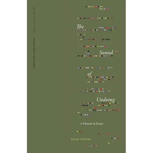 The Sound of Undoing: A Memoir in Essays