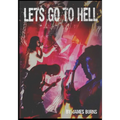 Let's Go to Hell: Scattered Memories of the Butthole Surfers