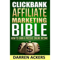 Clickbank Affiliate Marketing Bible How to Earn a Passive Online Income