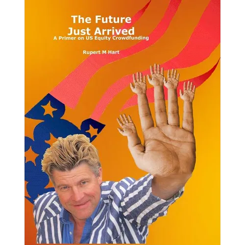 The Future Just Arrived: A Primer on US Equity Crowdfunding