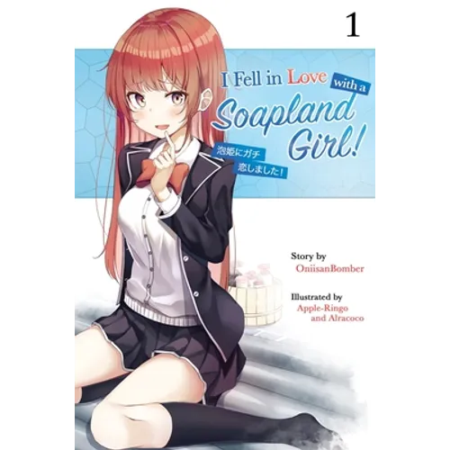 I Fell in Love With A Soapland Girl! (Light Novel) Volume 1