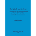 The spindle and the spear: A critical enquiry into the construction and meaning of gender in the early anglo-saxon burial rite