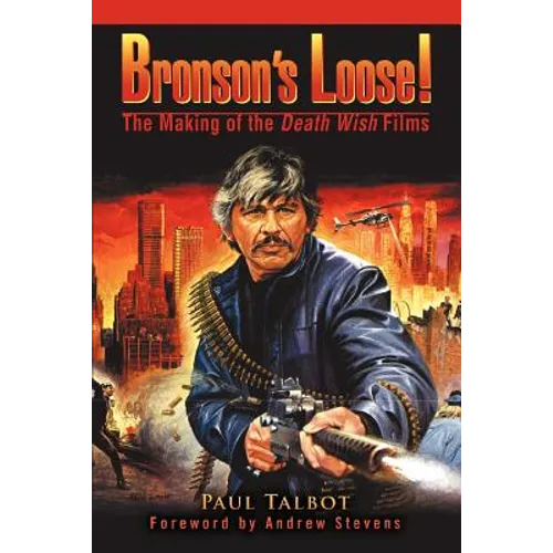 Bronson's Loose!: The Making of the Death Wish Films