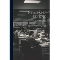 Newspaper Editing; a Manual for Editors, Copyreaders, and Students of Newspaper Desk Work