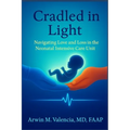 Cradled in Light: Navigating Love and Loss in the Neonatal Intensive Care Unit