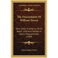 The Descendants Of William Towne: Who Came To America On Or About 1630 And Settled In Salem, Massachusetts (1900)