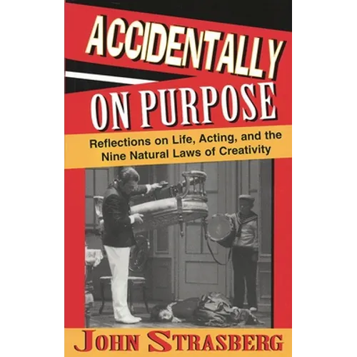 Accidentally on Purpose: Reflections on Life, Acting and the Nine Natural Laws of Creativity