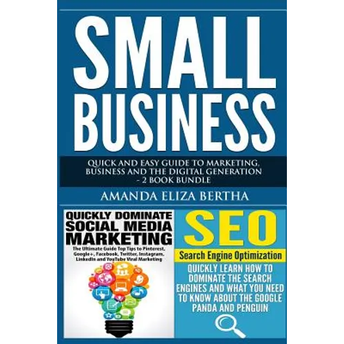 Small Business: Quick and Easy Guide to Marketing, Business and the Digital Generation - 2 Book Bundle