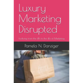 Luxury Marketing Disrupted: Evolving from the 4Ps to the 4Es of Marketing