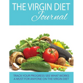 The Virgin Diet Journal: Track Your Progress See What Works: A Must for Anyone on the Virgin Diet