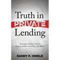 Truth in Private Lending: Real Estate Investors Guide to Keeping Scammers Away from Your Money