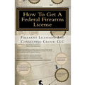 How To Get A Federal Firearms License: A Step By Step Guide To Obtaining A FFL