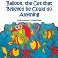 Balloon, the Cat that Believed he Could do Anything -A Law of Attraction Kids Book: An Attractwins Children's Book