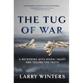 The Tug of War: A Reckoning with Moral Injury and Telling the Truth