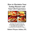 How to Maximize Your Eating Pleasure and Your Life Expectancy