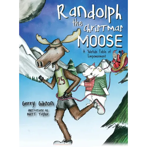 Randolph the Christmas Moose: A Yuletide Fable of Empowerment