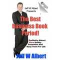 The Best Business Book Period!: Profitably Attract More Quality Customers And Keep Them For Life