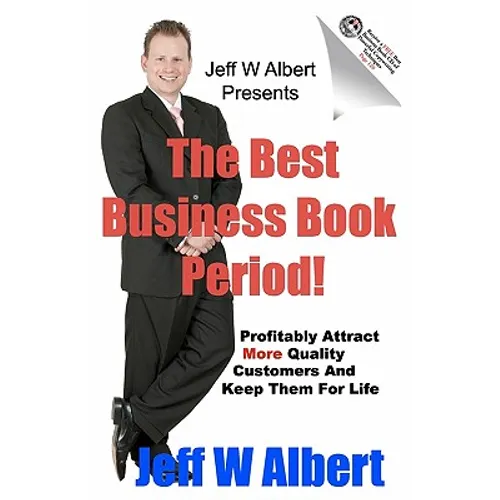 The Best Business Book Period!: Profitably Attract More Quality Customers And Keep Them For Life
