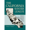 The California Winter League: America's First Integrated Professional Baseball League