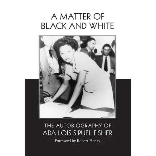 A Matter of Black and White: The Autobiography of Ada Lois Sipuel Fisher