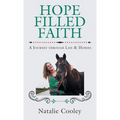 Hope Filled Faith: A Journey through Life & Horses