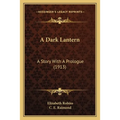 A Dark Lantern: A Story With A Prologue (1913)