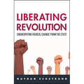 Liberating Revolution: Emancipating Radical Change from the State