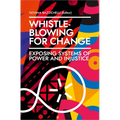 Whistleblowing for Change: Exposing Systems of Power and Injustice