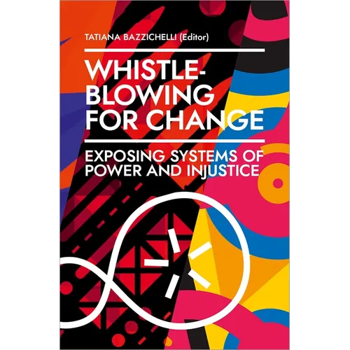 Whistleblowing for Change: Exposing Systems of Power and Injustice