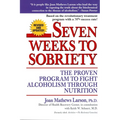 Seven Weeks to Sobriety: The Proven Program to Fight Alcoholism Through Nutrition