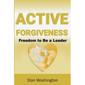 Active Forgiveness: Freedom to Be a Leader